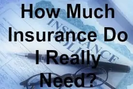How Much Insurance Do I Need